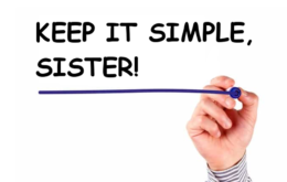 Keep it simple, Sister!